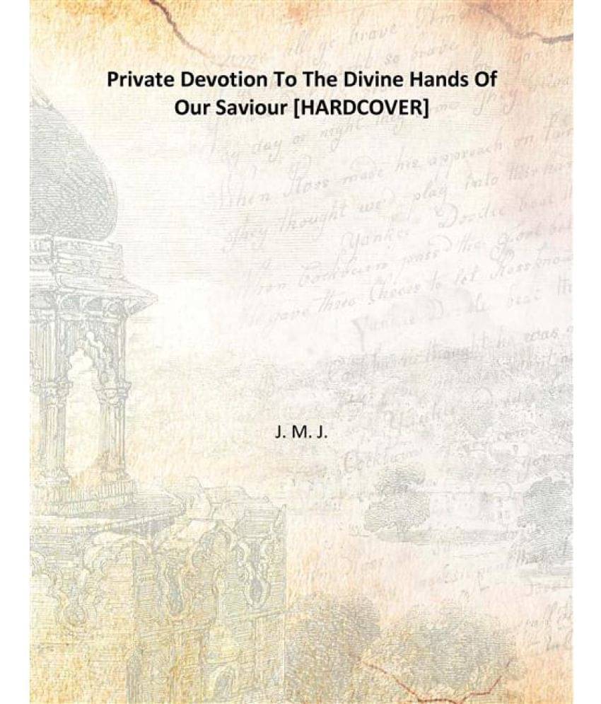     			Private Devotion To The Divine Hands Of Our Saviour 1896 [Hardcover]