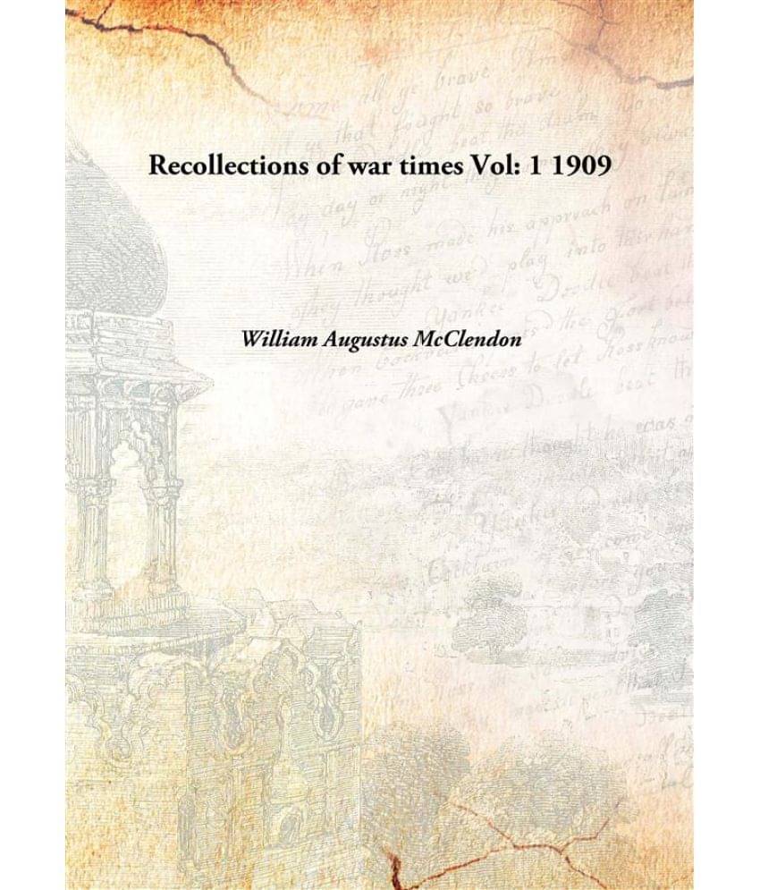     			Recollections of war times Volume 1 1909 [Hardcover]