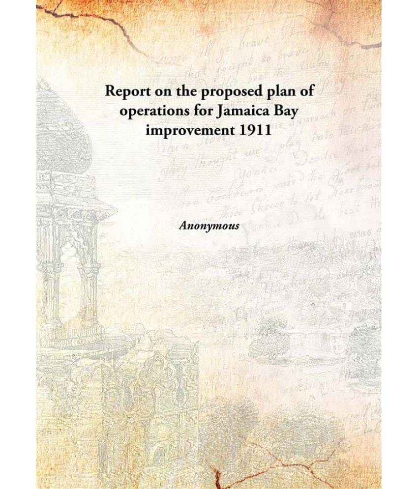     			Report on the proposed plan of operations for Jamaica Bay improvement 1911 [Hardcover]