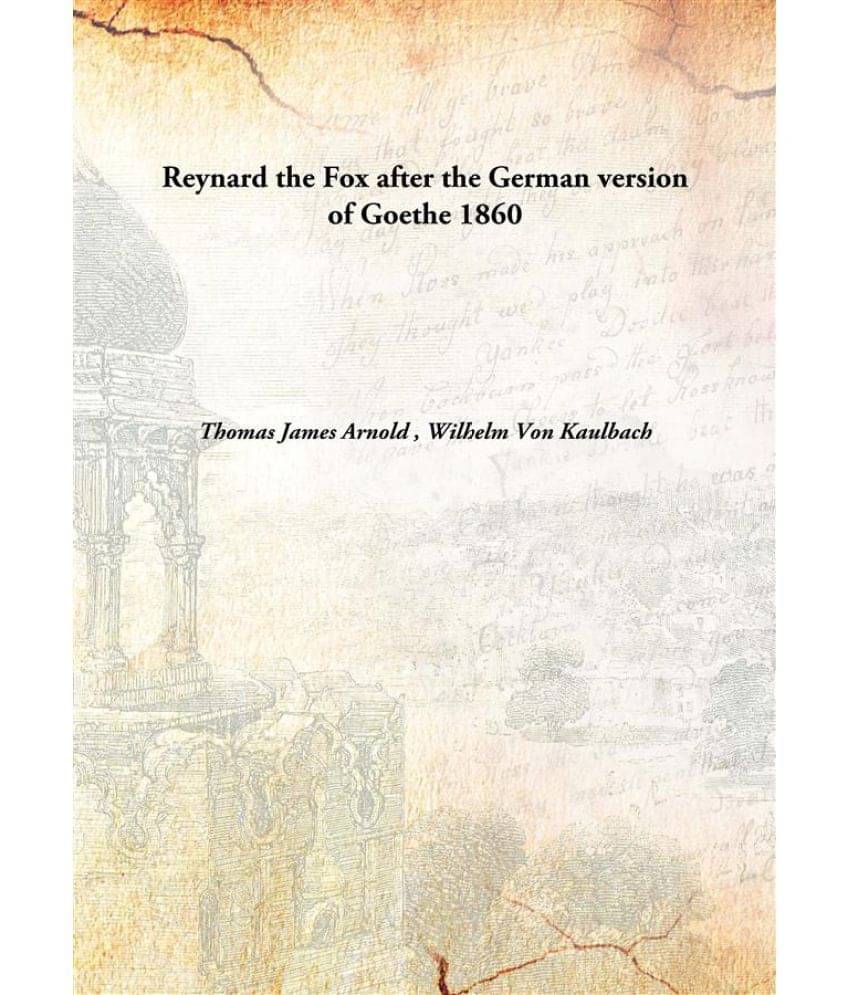     			Reynard the Fox after the German version of Goethe 1860 [Hardcover]