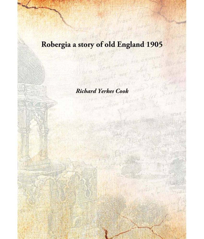     			Robergia a story of old England 1905 [Hardcover]