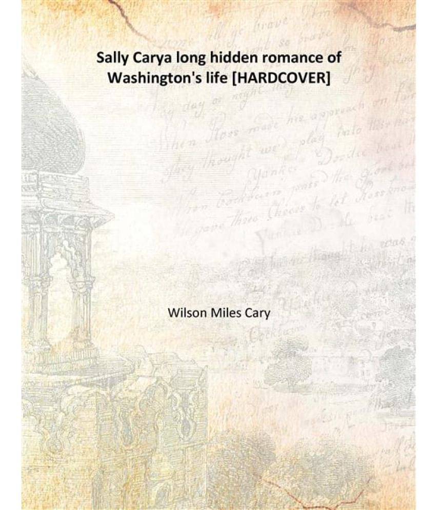     			Sally Cary a long hidden romance of Washington's life 1916 [Hardcover]