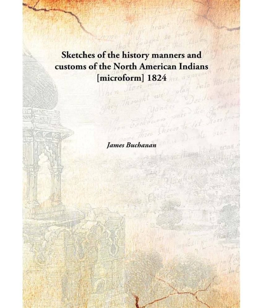     			Sketches of the history manners and customs of the North American Indians 1824 [Hardcover]