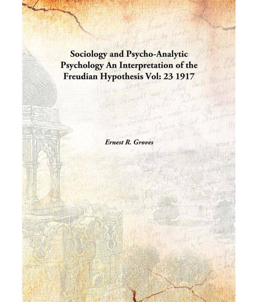     			Sociology and Psycho-Analytic Psychology An Interpretation of the Freudian Hypothesis Volume 23 1917 [Hardcover]