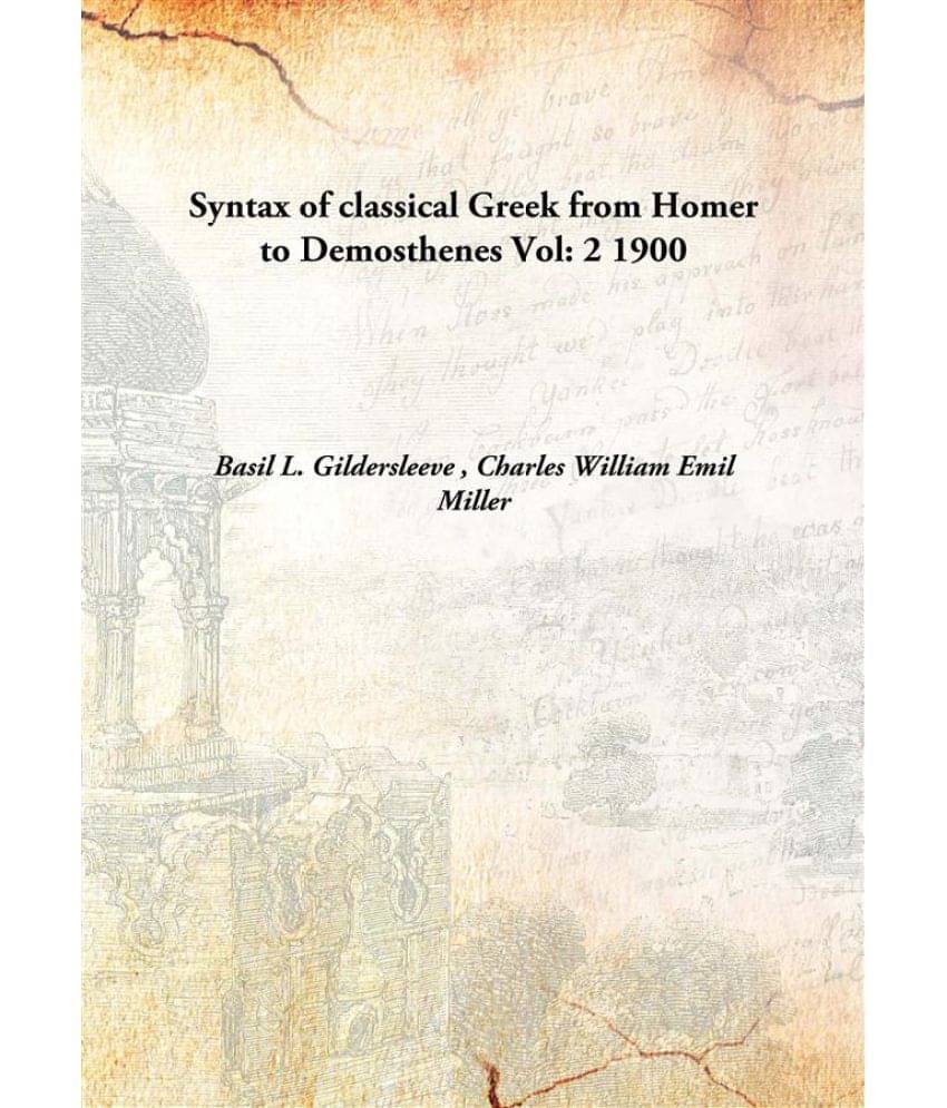     			Syntax of classical Greek from Homer to Demosthenes Volume 2 1900 [Hardcover]