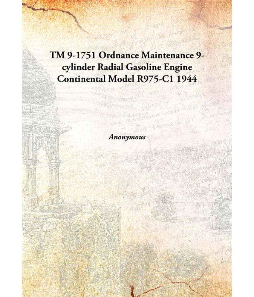     			TM 9-1751 Ordnance Maintenance 9-cylinder Radial Gasoline Engine Continental Model R975-C1 1944 [Hardcover]