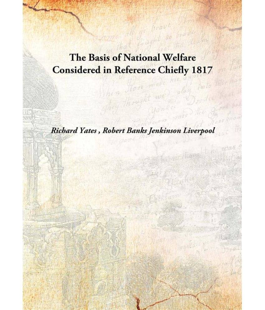     			The Basis of National Welfare Considered in Reference Chiefly 1817 [Hardcover]