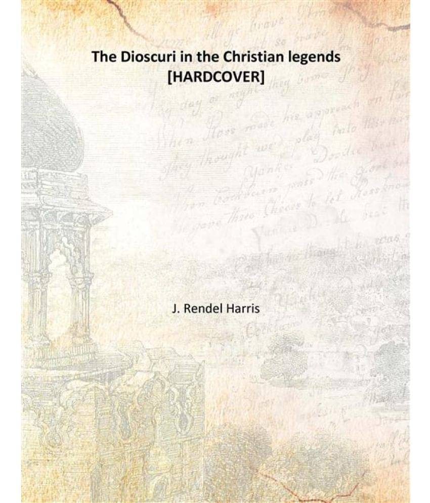     			The Dioscuri in the Christian legends 1903 [Hardcover]