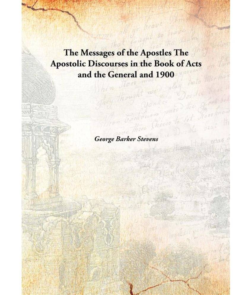     			The Messages of the Apostles The Apostolic Discourses in the Book of Acts and the General and 1900 [Hardcover]