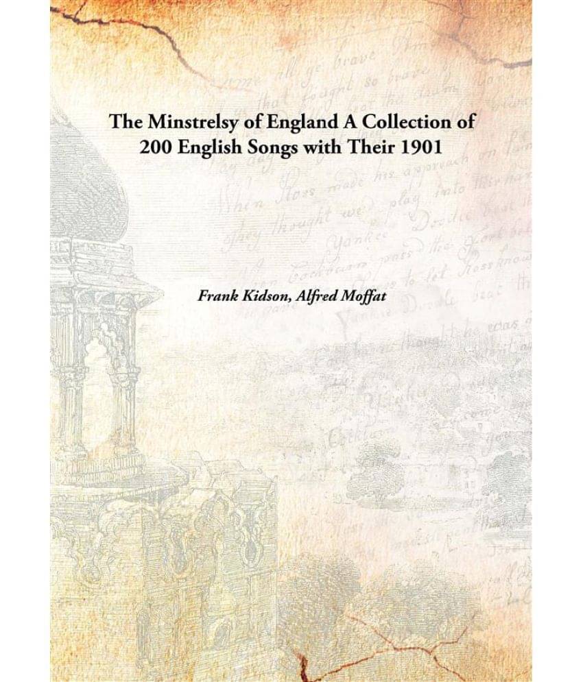     			The Minstrelsy of England A Collection of 200 English Songs with Their 1901 [Hardcover]