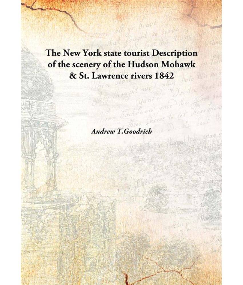     			The New York state tourist Description of the scenery of the Hudson Mohawk & St. Lawrence rivers 1842 [Hardcover]