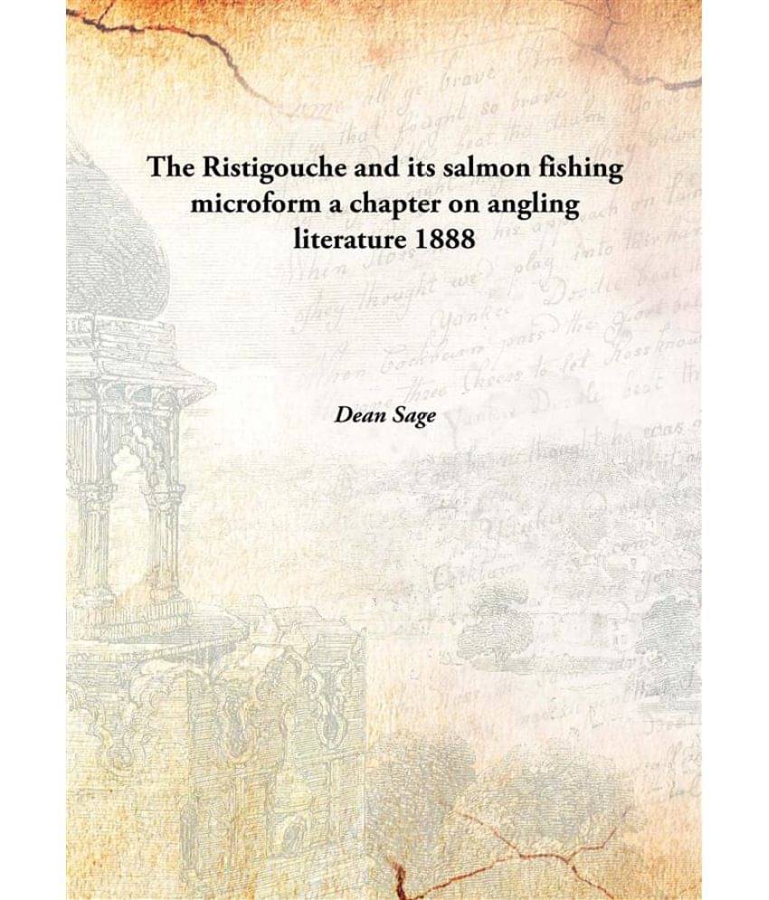     			The Ristigouche and its salmon fishing microform a chapter on angling literature 1888 [Hardcover]