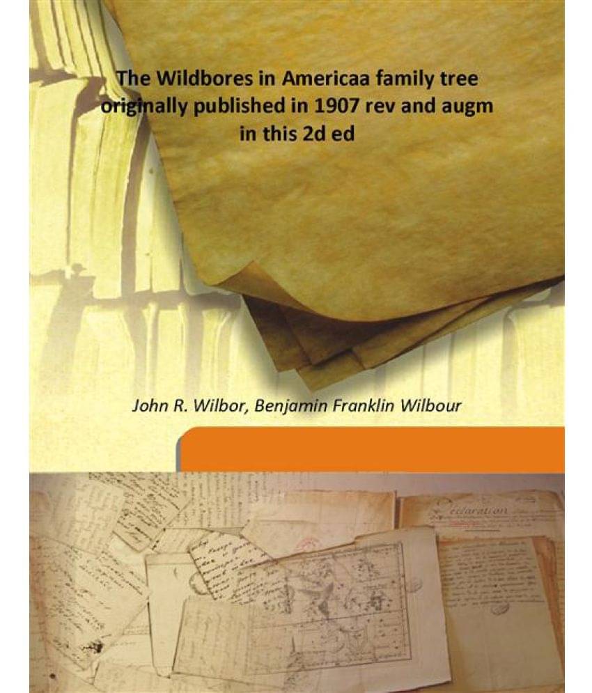     			The Wildbores in America a family tree originally published in 1907 rev and augm in this 2d ed 1933 [Hardcover]