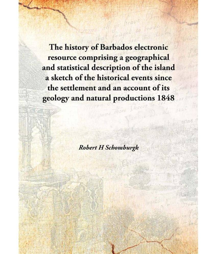     			The history of Barbados electronic resource comprising a geographical and statistical description of the island a sketch of t..