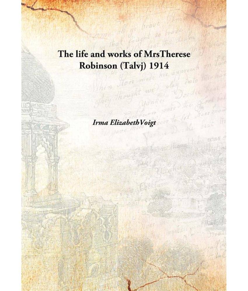     			The life and works of MrsTherese Robinson (Talvj) 1914 [Hardcover]