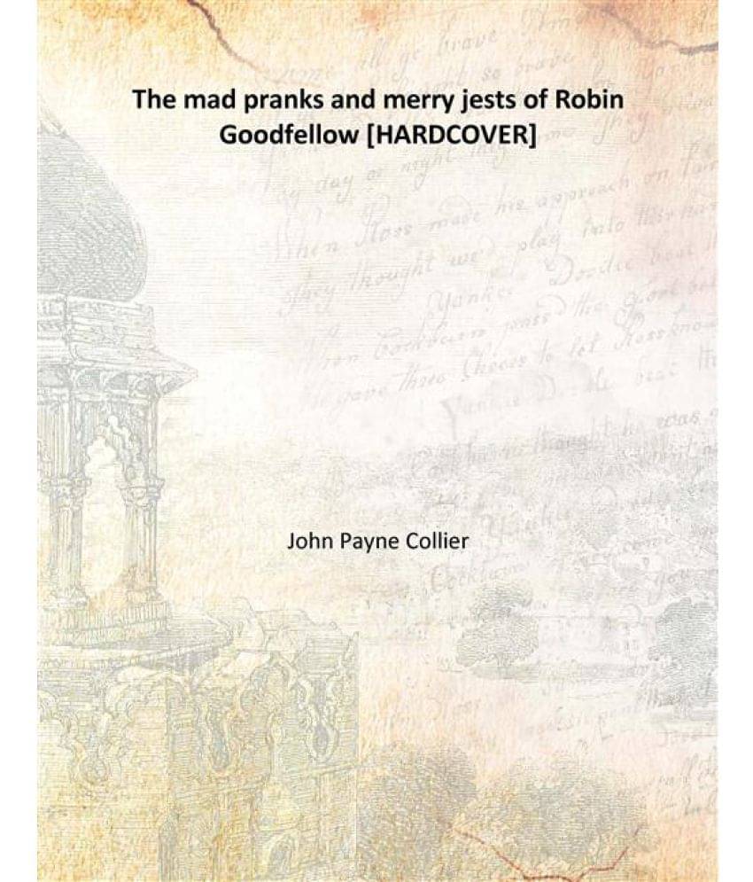     			The mad pranks and merry jests of Robin Goodfellow 1841 [Hardcover]