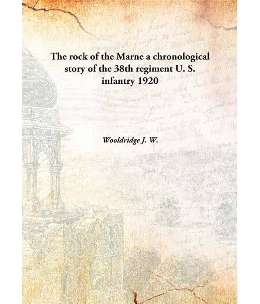     			The rock of the Marne a chronological story of the 38th regiment U. S. infantry 1920 [Hardcover]