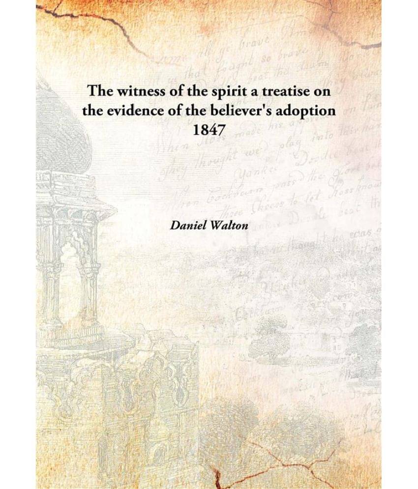     			The witness of the spirit a treatise on the evidence of the believer's adoption 1847 [Hardcover]