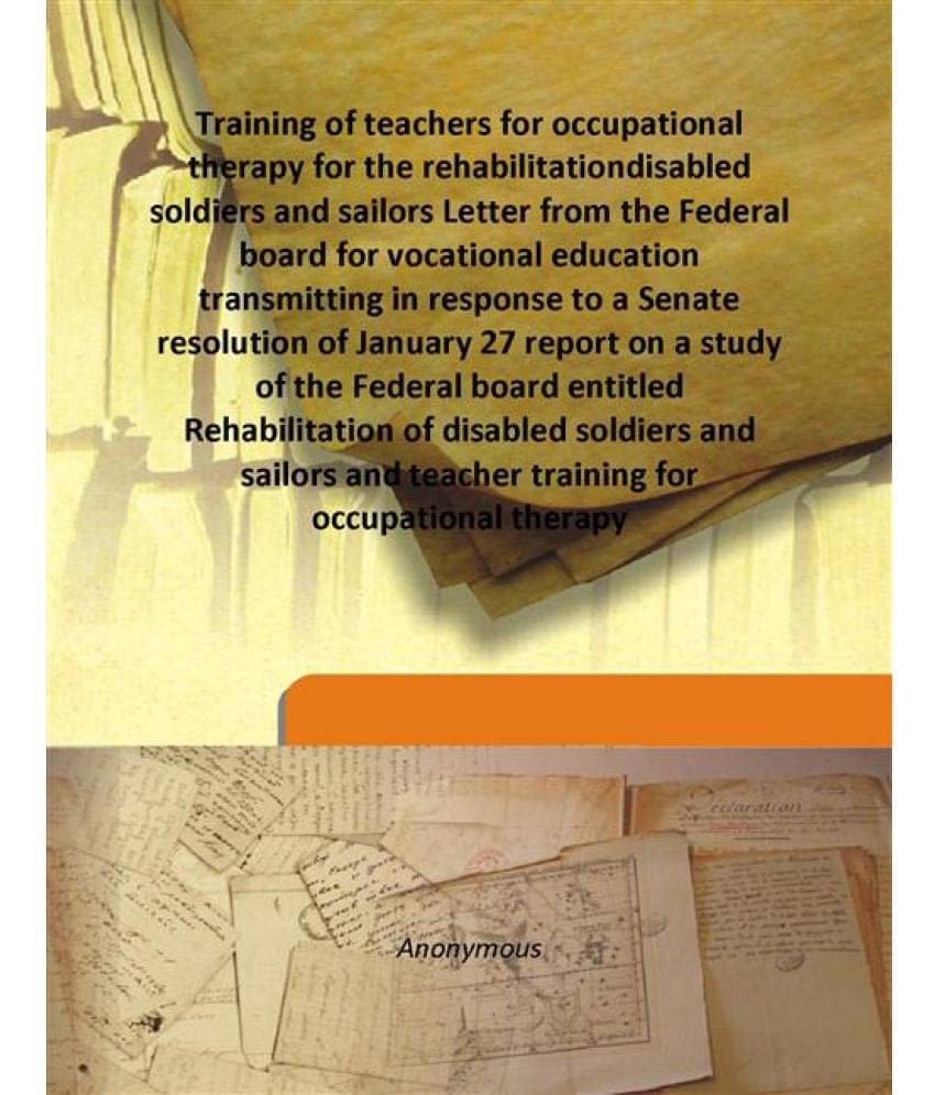 Training of teachers for occupational therapy for the rehabilitation disabled soldiers and sailors Letter from the Federal bo.. Training of teachers for occupational therapy for the rehabilitation disabled soldiers and sailors Letter from the Federal bo..