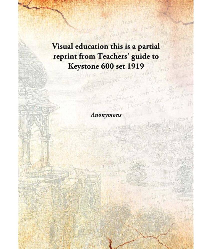     			Visual education this is a partial reprint from Teachers' guide to Keystone 600 set 1919 [Hardcover]