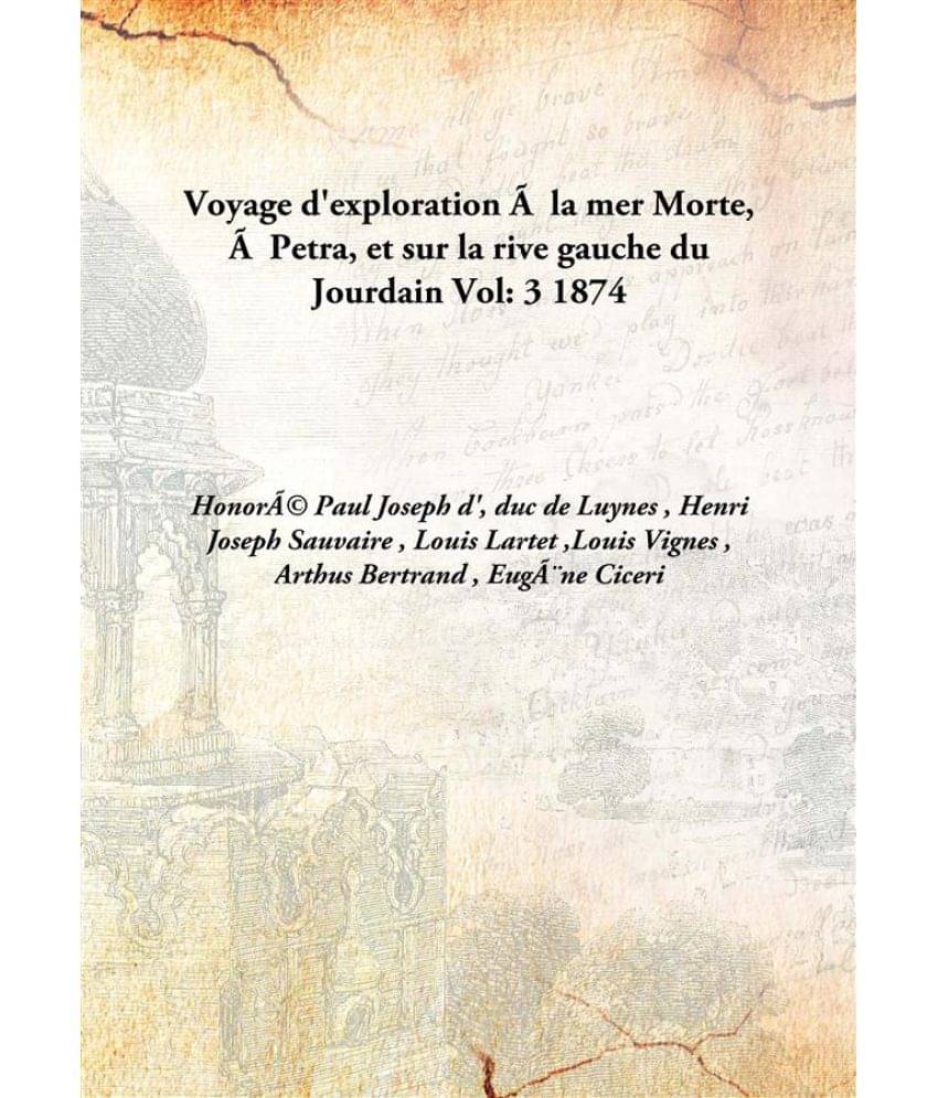     			Voyage D'Exploration Ã  La Mer Morte, Ã  Petra, Et Sur La Rive Gauche Du Jourdain Volume 3 1874 [Hardcover]
