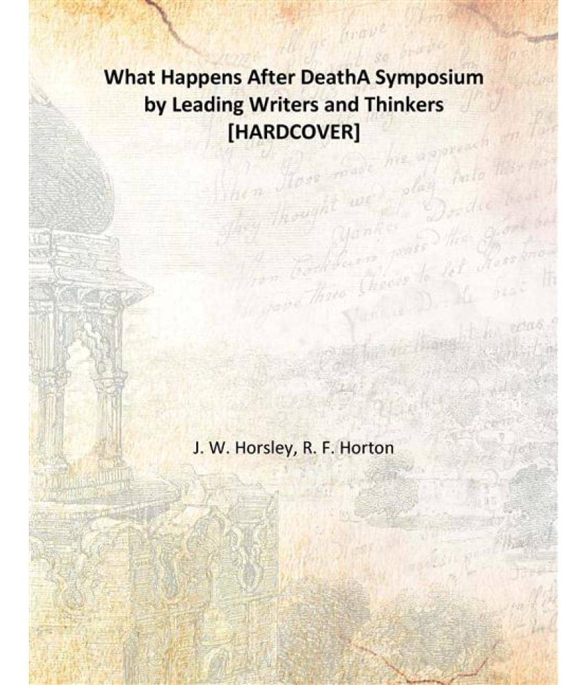     			What Happens After Death A Symposium by Leading Writers and Thinkers 1916 [Hardcover]