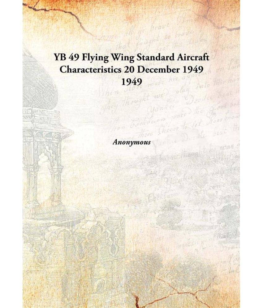     			YB 49 Flying Wing Standard Aircraft Characteristics 20 December 1949 1949 [Hardcover]