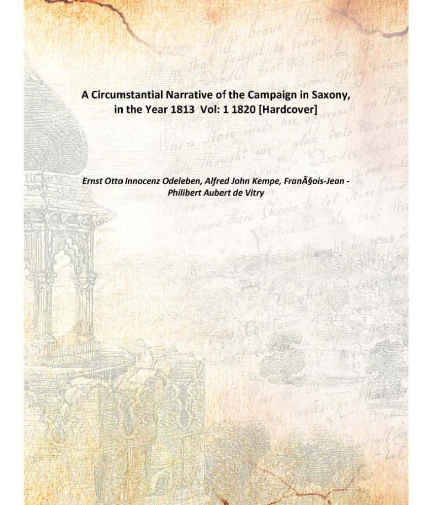     			A Circumstantial Narrative of the Campaign in Saxony, in the Year 1813 Volume 1 1820 [Hardcover]