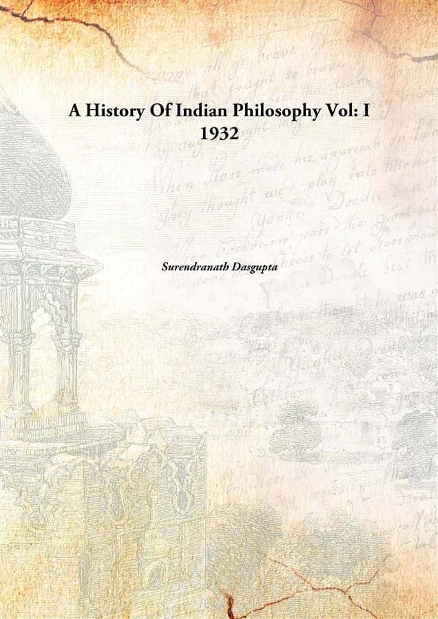     			A History Of Indian Philosophy Volume I 1932