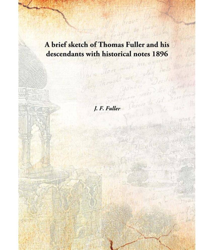     			A brief sketch of Thomas Fuller and his descendants with historical notes 1896 [Hardcover]