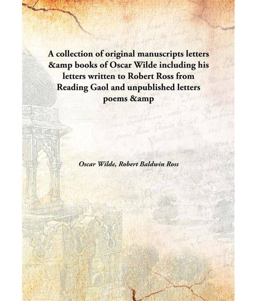 A collection of original manuscripts letters & books of Oscar Wilde including his letters written to Robert Ross from Read.. A collection of original manuscripts letters & books of Oscar Wilde including his letters written to Robert Ross from Read..