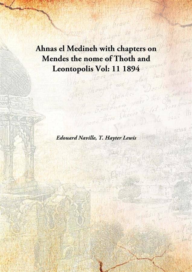     			Ahnas el Medineh with chapters on Mendes the nome of Thoth and Leontopolis Volume 11 1894 [Hardcover]