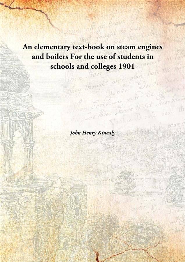     			An elementary text-book on steam engines and boilers For the use of students in schools and colleges 1901 [Hardcover]