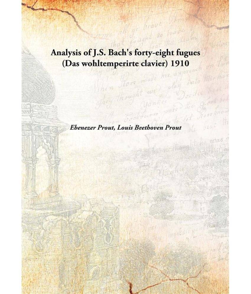     			Analysis Of J.S. Bach'S Forty-Eight Fugues (Das Wohltemperirte Clavier) 1910 [Hardcover]