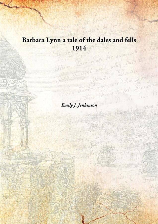     			Barbara Lynn a tale of the dales and fells 1914 [Hardcover]
