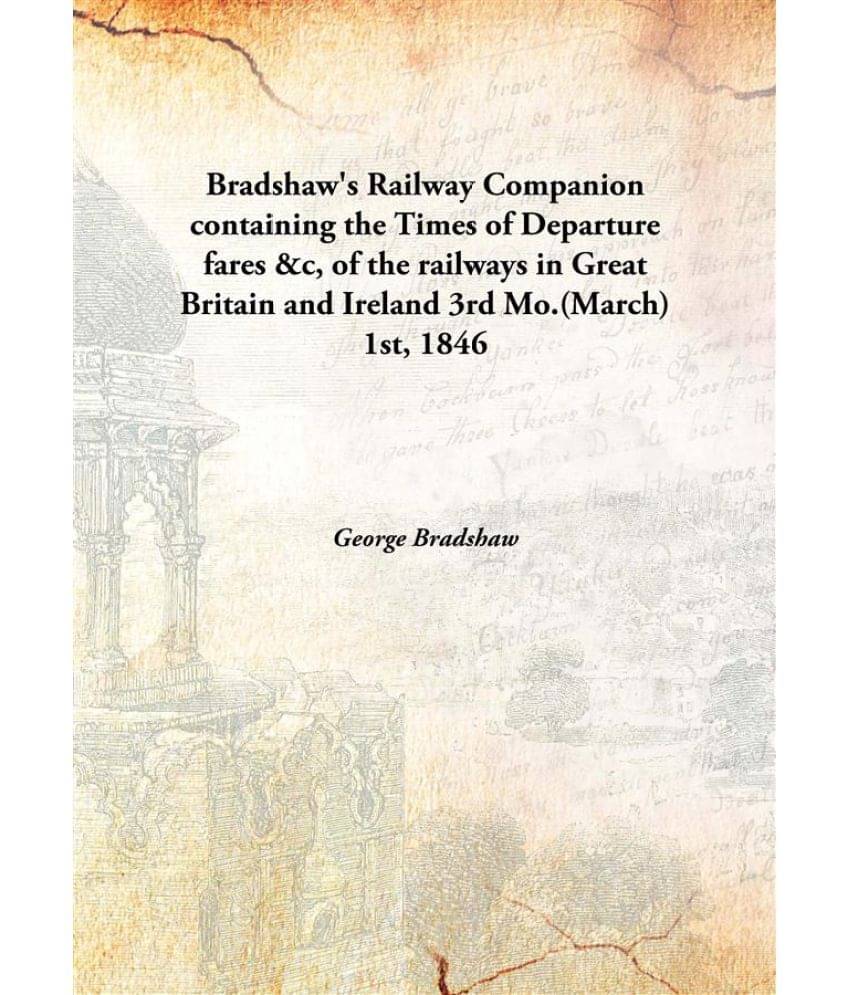 Bradshaw'S Railway Companion Containing The Times Of Departure Fares &C, Of The Railways In Great Britain And Ireland 3Rd Mo... Bradshaw'S Railway Companion Containing The Times Of Departure Fares &C, Of The Railways In Great Britain And Ireland 3Rd Mo...