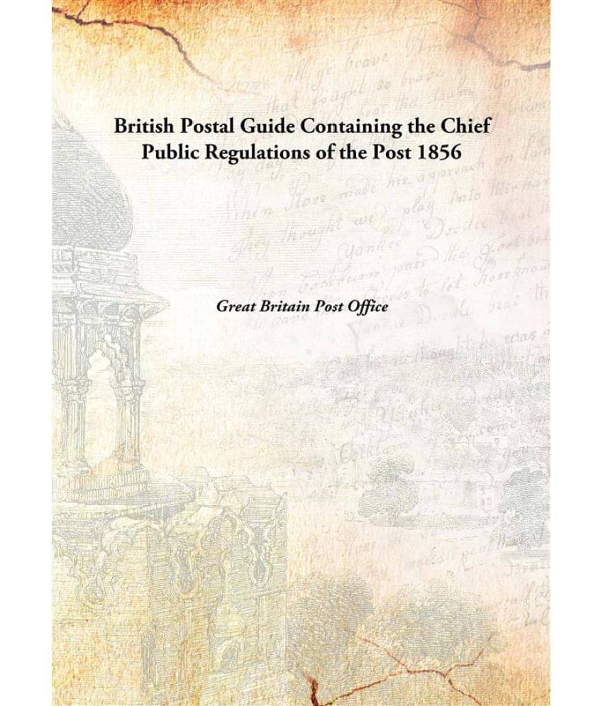     			British Postal Guide Containing the Chief Public Regulations of the Post 1856 [Hardcover]