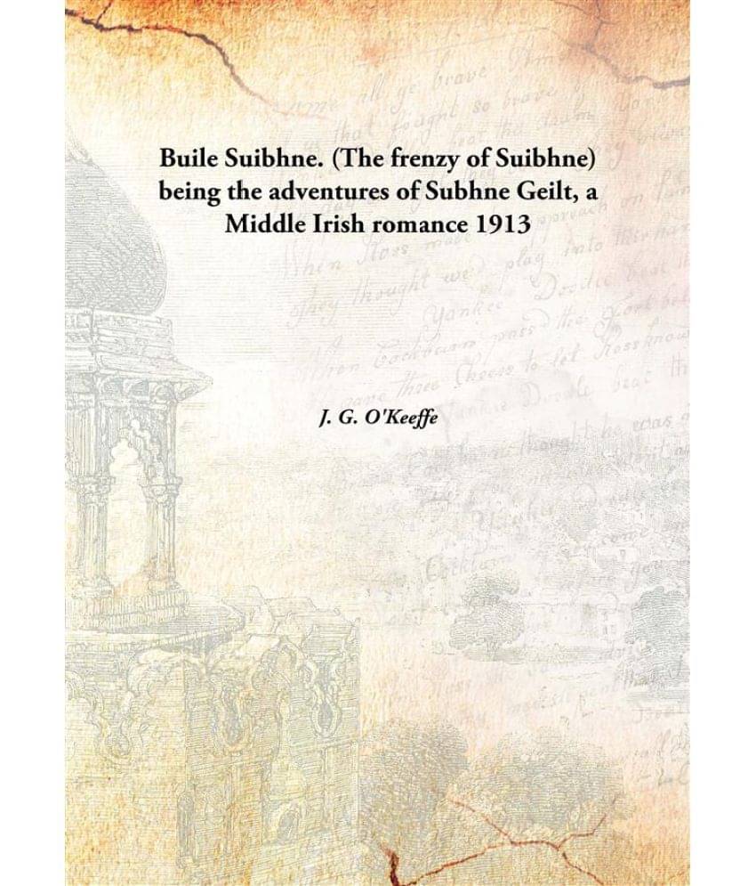     			Buile Suibhne. (The Frenzy Of Suibhne) Being The Adventures Of Subhne Geilt, A Middle Irish Romance 1913 [Hardcover]