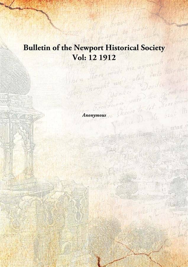     			Bulletin of the Newport Historical Society Volume 12 1912