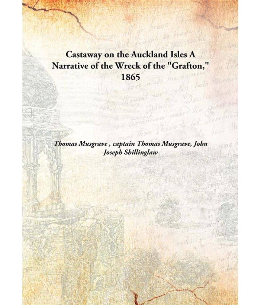     			Castaway on the Auckland Isles A Narrative of the Wreck of the "Grafton," 1865 [Hardcover]