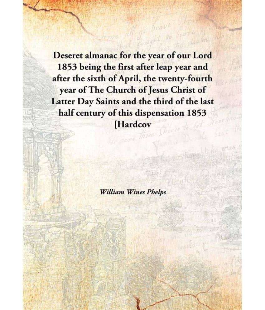     			Deseret almanac for the year of our Lord 1853 being the first after leap year and after the sixth of April, the twenty-fourth..