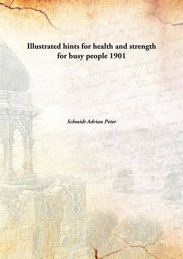     			Illustrated hints for health and strength for busy people 1901 [Hardcover]