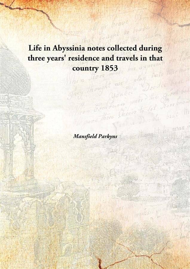Life in Abyssinia notes collected during three years' residence and travels in that country 1853 Life in Abyssinia notes collected during three years' residence and travels in that country 1853