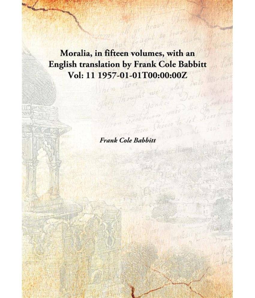     			Moralia, in fifteen volumes, with an English translation by Frank Cole Babbitt Volume 11 1957 [Hardcover]