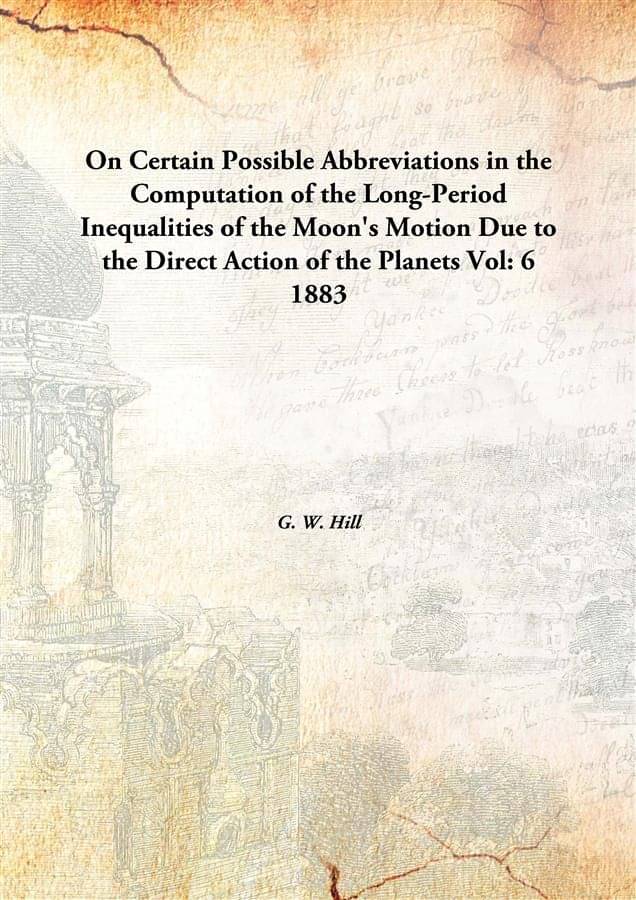     			On Certain Possible Abbreviations In The Computation Of The Long-Period Inequalities Of The Moon'S Motion Due To The Direct A..