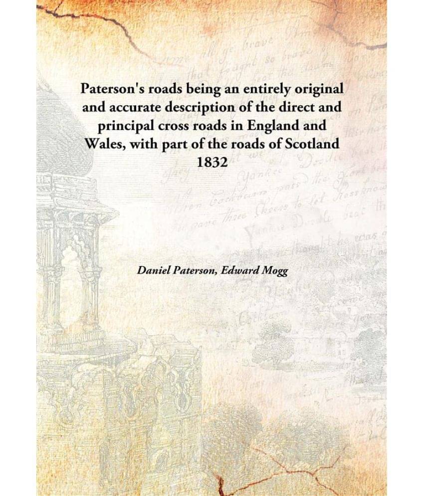 Paterson'S Roads Being An Entirely Original And Accurate Description Of The Direct And Principal Cross Roads In England And W.. Paterson'S Roads Being An Entirely Original And Accurate Description Of The Direct And Principal Cross Roads In England And W..