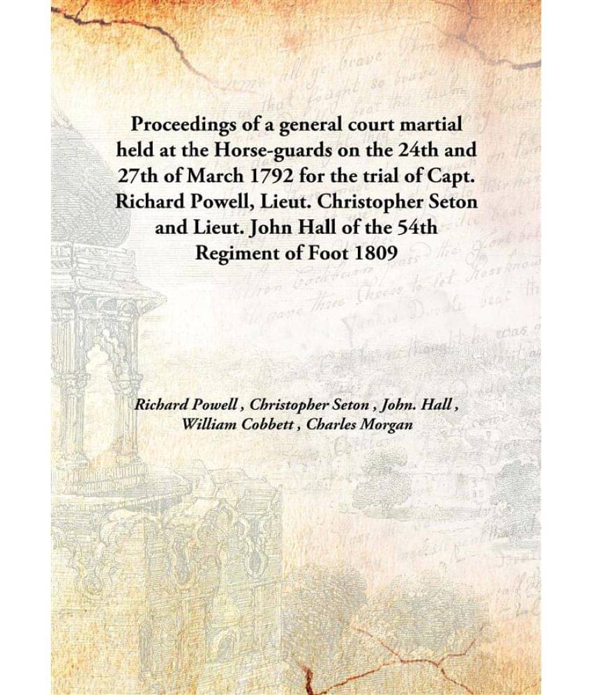 Proceedings of a general court martial held at the Horse-guards on the 24th and 27th of March 1792 for the trial of Capt. Ric.. Proceedings of a general court martial held at the Horse-guards on the 24th and 27th of March 1792 for the trial of Capt. Ric..