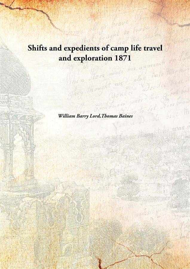 Shifts and expedients of camp life travel and exploration 1871 Shifts and expedients of camp life travel and exploration 1871