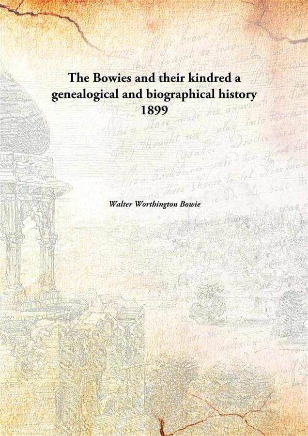     			The Bowies and their kindred a genealogical and biographical history 1899