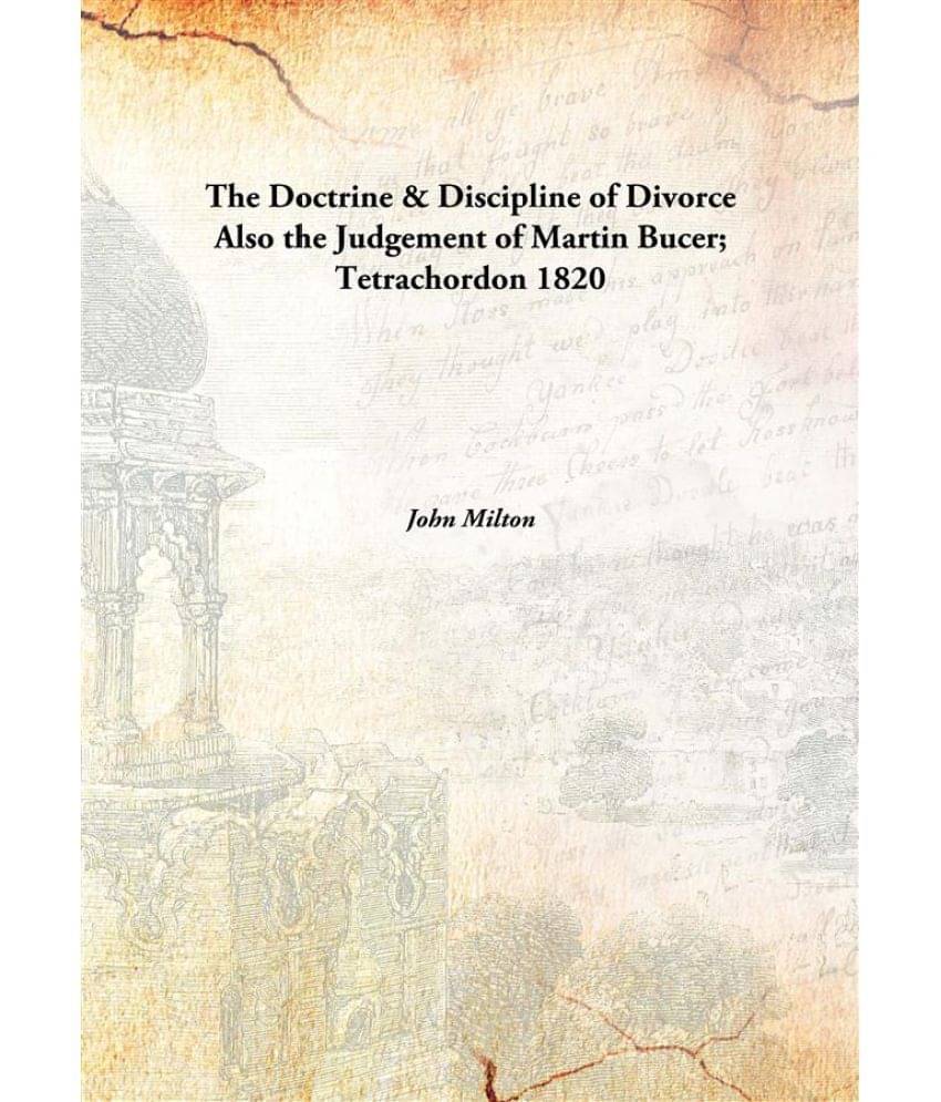     			The Doctrine & Discipline of Divorce Also the Judgement of Martin Bucer; Tetrachordon 1820 [Hardcover]